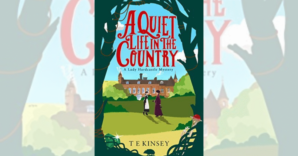 Lady Hardcastle Mysteries Book #1 - A Quiet Life in the Country